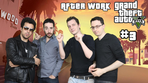 After Work - GTA V - Un dernier casse pour la rédac' !