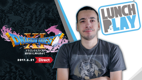 Lunch Play : Lâm et Anagund en route pour le Nintendo Direct de Dragon Quest XI