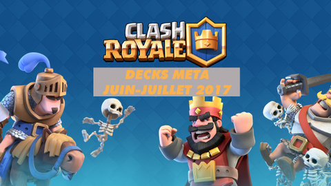 Clash Royale, 3 decks meta pour juin-juillet 2017