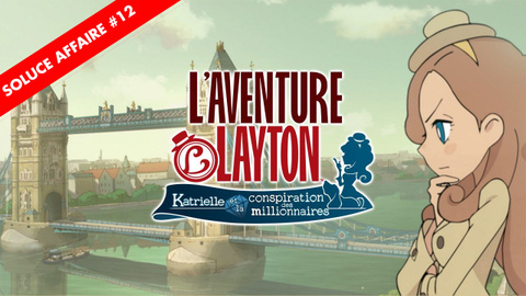 L'Aventure Layton : la soluce de l'Affaire 12 et de ses énigmes en vidéo