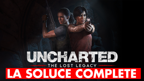Uncharted Lost Legacy, soluce complète et emplacements des collectibles : découvrez notre guide complet (MAJ)