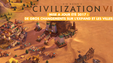 MAJ d'été Civilization VI, des changements majeurs à intégrer : développement des villes, unités, interface... On vous dit tout