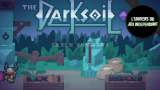 L'univers du jeu indépendant - Dark Soil : Quand Dark Souls se met au vert