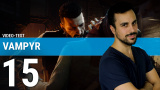 Vampyr : Trois minutes pour comprendre ses qualités et défauts sur PC