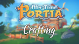 My Time at Portia : le RPG sandbox montre son système de crafting