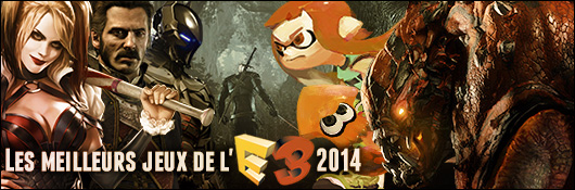 E3 2014 : Les meilleurs jeux