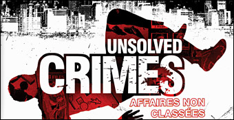 Unsolved Crimes : Affaires non Classées