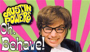 Austin Powers : Oh, Behave !