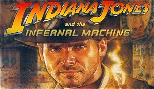 Indiana Jones And The Infernal Machine