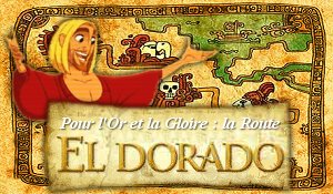 Pour l'Or Et La Gloire : La Route d'Eldorado