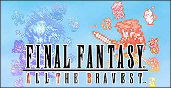 Final Fantasy : All The Bravest