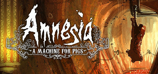 Amnesia : A Machine For Pigs
