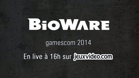 Live gamescom 2014 : Conférence BioWare à 16h sur Gaming Live TV