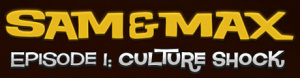 Sam & Max : Episode 101 : Culture Shock