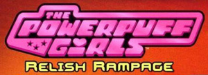 The Powerpuff Girls : Relish Rampage