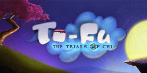 To-Fu : The Trials of Chi