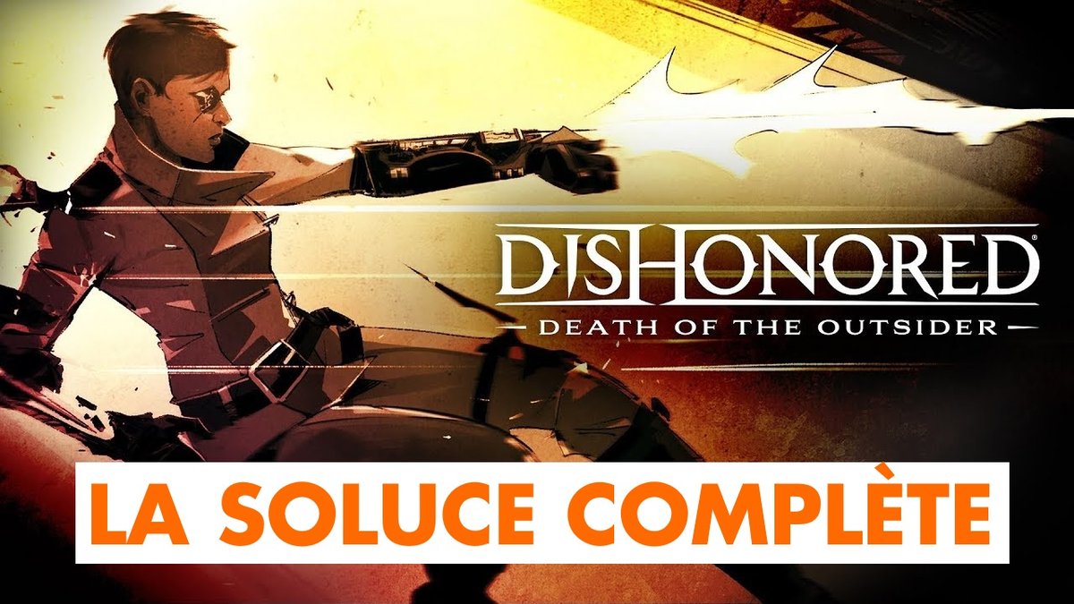 Dishonored La Mort De L Outsider La Soluce Complete Jeuxvideo Com