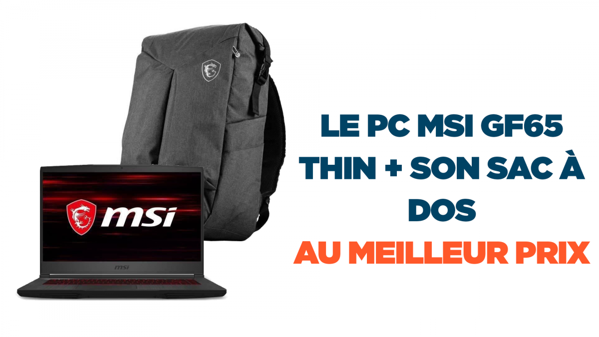 BON PLAN chez MSI : le pack PC portable gamer et sac à dos à bas prix sur  Cdiscount 