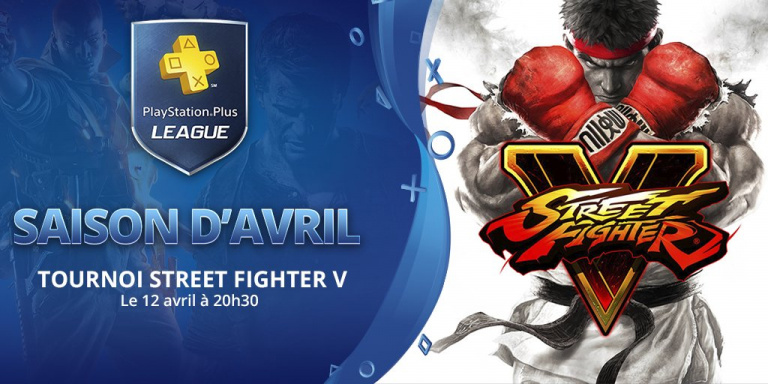 PS+ League - Street Fighter V : La saison d'Avril continue !