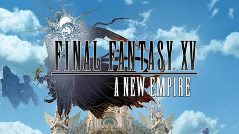 Final Fantasy XV : Les Empires est désormais disponible sur iOS et Android