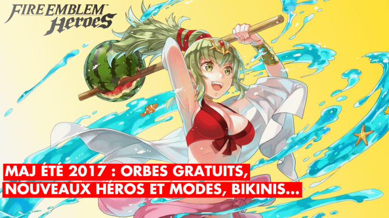 Fire Emblem Heroes : orbes gratuits, nouveaux héros, maillots de bain, invocations facilitées... Tout sur les MAJ d'été