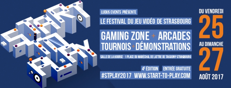 Start To Play 2017 : Le Festival du jeu vidéo de Strasbourg du 25 au 27 août 2017