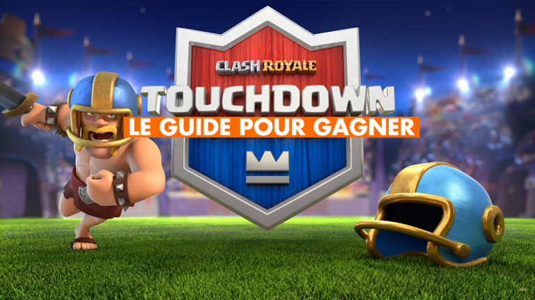 Clash Royale, le mode Touchdown est dispo : astuces et guide pour gagner