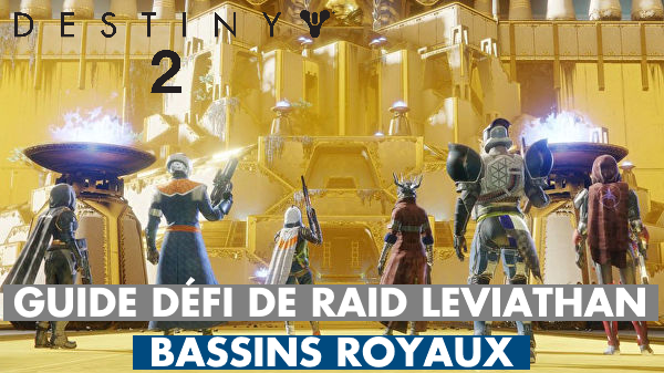 Destiny 2, défi de raid Léviathan : comment remporter le défi des Bassins Royaux ?