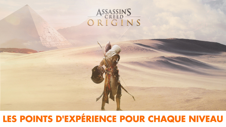 Assassin's Creed Origins : combien de points d'expérience faut-il pour arriver niveau maximum ?