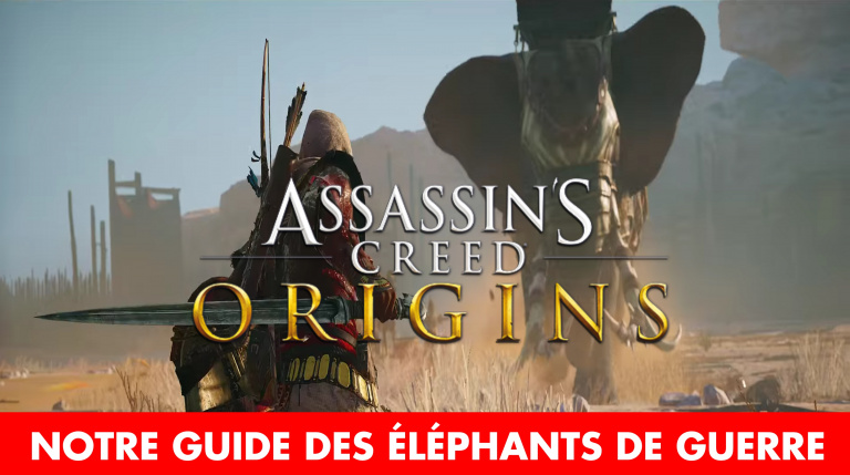 Assassin's Creed Origins, éléphants de guerre : où les trouver, comment les tuer, récompenses... Notre guide