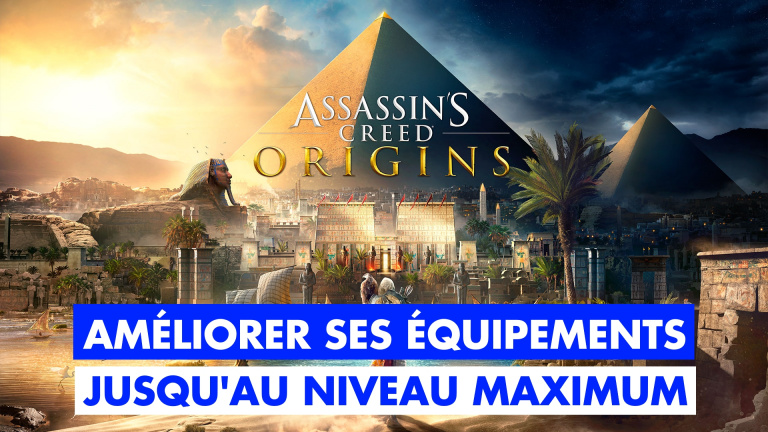 Assassin's Creed Origins, artisanat : comment améliorer tous vos équipements au niveau max