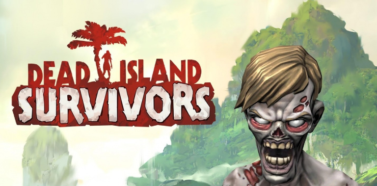 Dead Island : Survivors débarque aujourd'hui sur iOS et Android