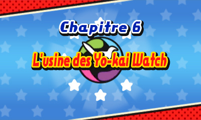 Chapitre 6 : L’usine des Yo-kai Watch