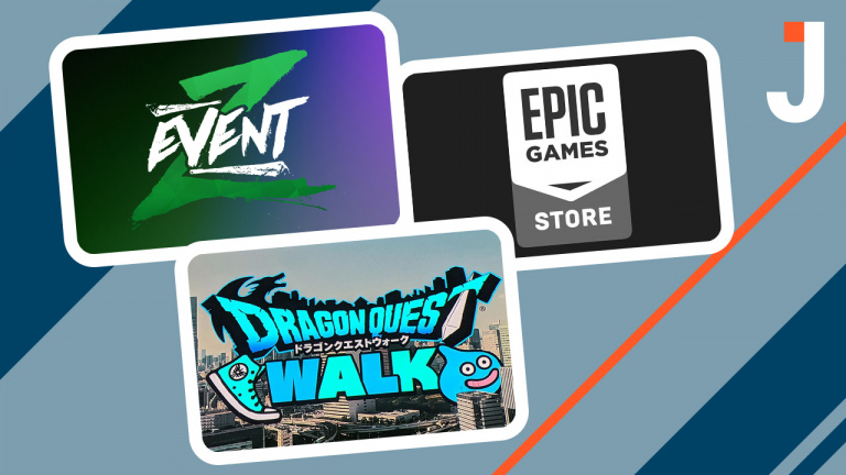 Le Journal : Z Event, Dragon Quest Walk, Epic Games Store ... les news du jour