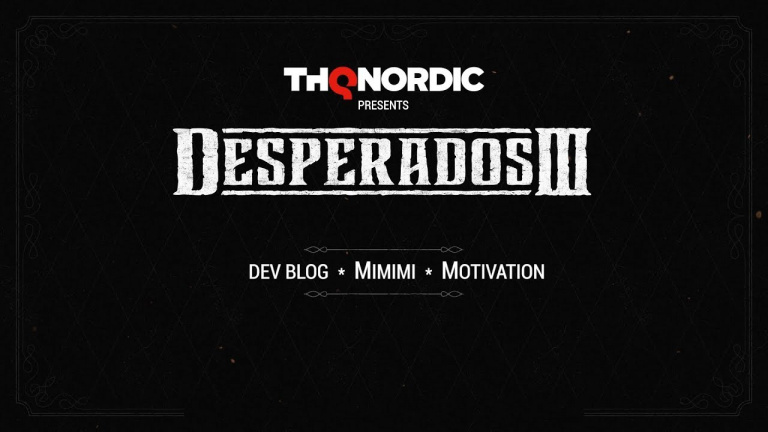 Desperados III : Le premier épisode du Dev Blog concerne les motivations des développeurs