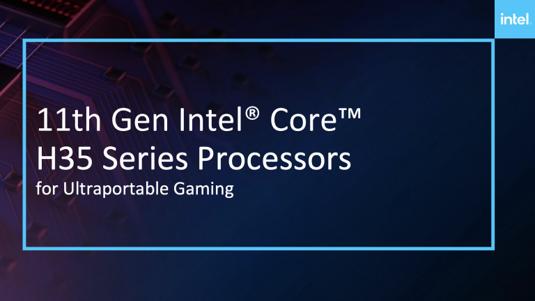 CES 2021: Intel présente ses processeurs Core H35 pour jouer sur portable