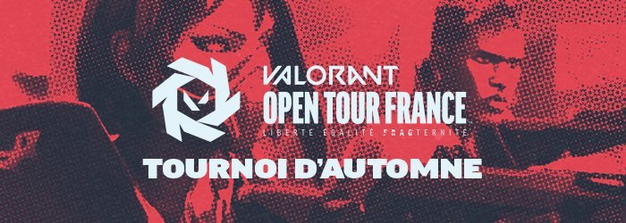 VALORANT Open Tour France : Les inscriptions au Tournoi d’Automne sont ouvertes !