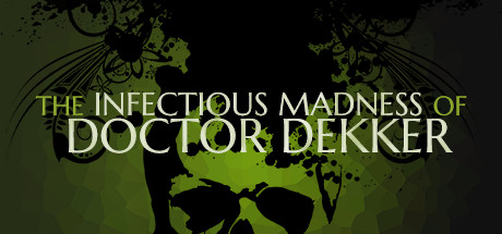 The Infectious Madness of Doctor Dekker sur PC