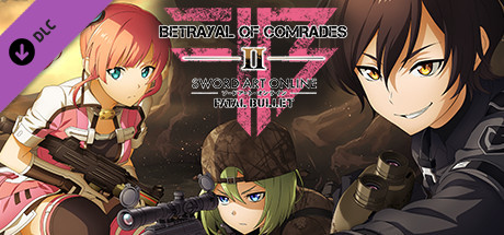 Sword Art Online : Fatal Bullet - Betrayal of Comrades