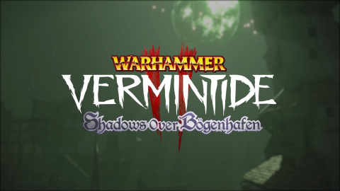 Warhammer : Vermintide 2 - Shadows Over Bogenhafen