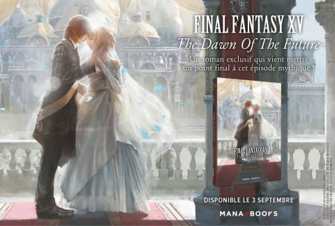 Final Fantasy XV : Mana Books publiera le roman Dawn of the Future en septembre